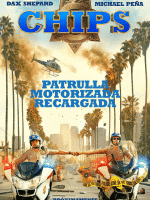Chips Patrulla Motorizada Recargada 2017 en DVDRip, 720p, 1080p Español Latino