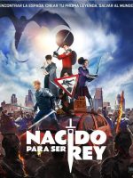 Nacido para ser Rey 2019 en DVDRip, 720p, 1080p Español Latino