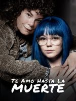 Te Amo Hasta La Muerte 2019 en 720p, 1080p Español Latino